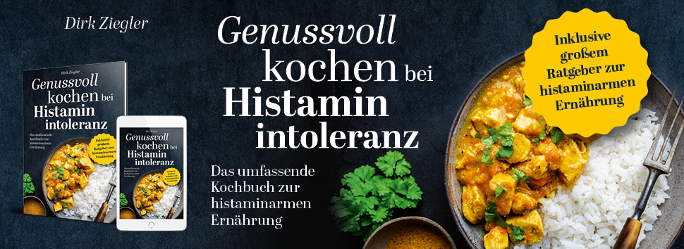 Histaminintoleranz Kochbuch "Genussvoll kochen bei Histaminintoleranz: Das umfassende Kochbuch zur histaminarmen Ernährung" 